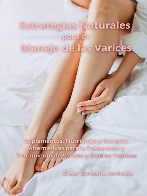 Title details for Estrategias Naturales para el Manejo de las Varices by César González Andrade - Available